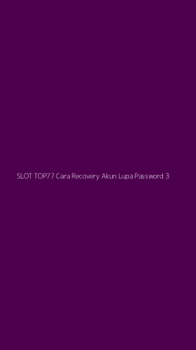 Tampilan Antarmuka Aplikasi Slot Top77 Cara Recovery Akun Lupa Password - 3