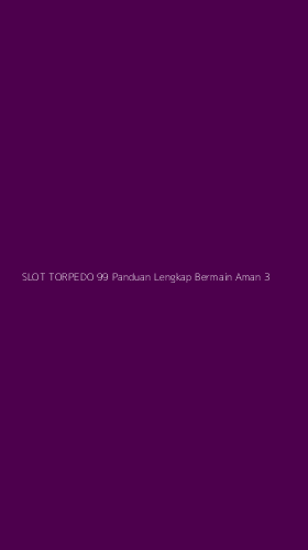 Tampilan Antarmuka Aplikasi Slot Torpedo 99 Panduan Lengkap Bermain Aman - 3
