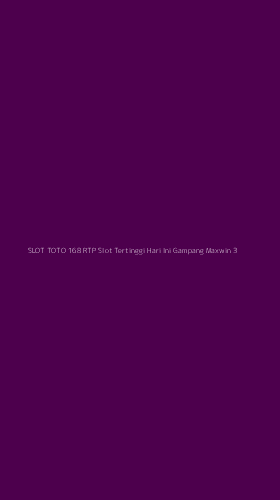 Tampilan Antarmuka Aplikasi Slot Toto 168 Rtp Slot Tertinggi Hari Ini Gampang Maxwin - 3