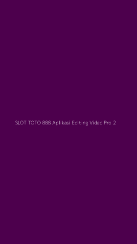 Tampilan Antarmuka Aplikasi Slot Toto 888 Aplikasi Editing Video Pro - 2