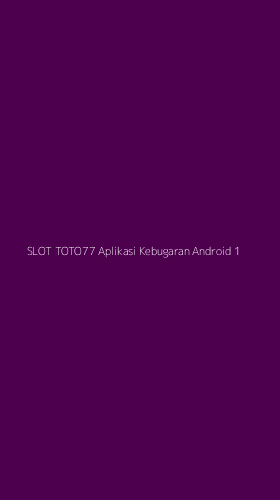 Tampilan Antarmuka Aplikasi Slot Toto77 Aplikasi Kebugaran Android - 1
