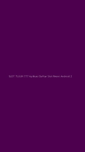 Tampilan Antarmuka Aplikasi Slot Tujuh 777 Aplikasi Daftar Slot Resmi Android - 2