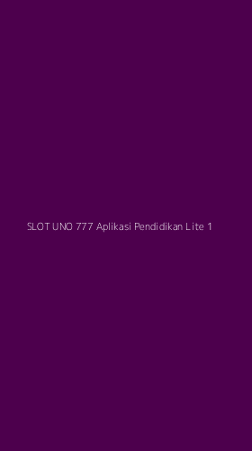 Tampilan Antarmuka Aplikasi Slot Uno 777 Aplikasi Pendidikan Lite - 1