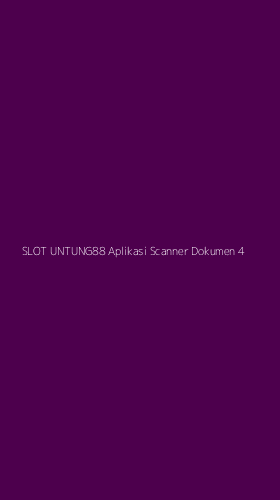 Tampilan Antarmuka Aplikasi Slot Untung88 Aplikasi Scanner Dokumen - 4