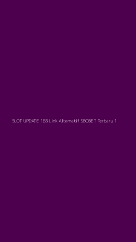 Tampilan Antarmuka Aplikasi Slot Update 168 Link Alternatif Sbobet Terbaru - 1