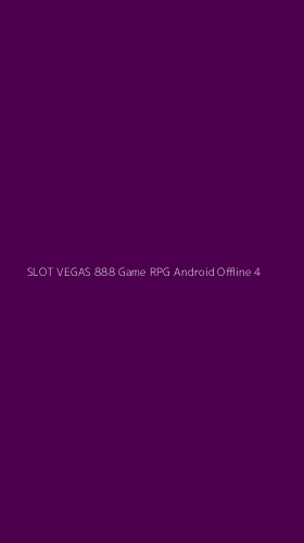Tampilan Antarmuka Aplikasi Slot Vegas 888 Game Rpg Android Offline - 4