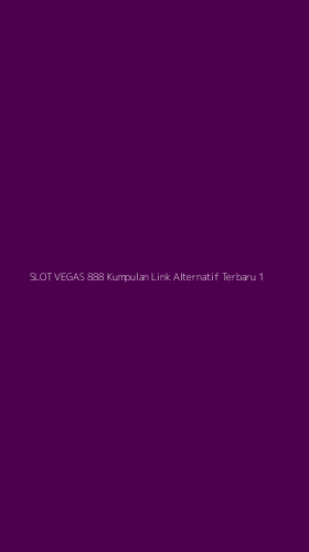Tampilan Antarmuka Aplikasi Slot Vegas 888 Kumpulan Link Alternatif Terbaru - 1