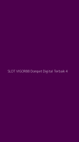 Tampilan Antarmuka Aplikasi Slot Vigor88 Dompet Digital Terbaik - 4