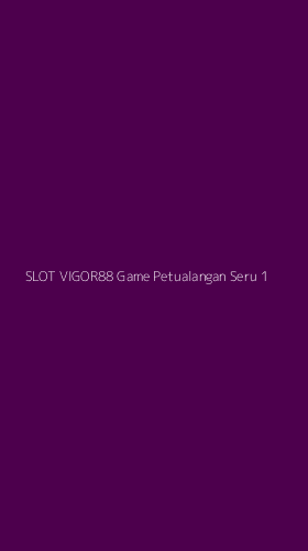 Tampilan Antarmuka Aplikasi Slot Vigor88 Game Petualangan Seru - 1
