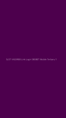 Tampilan Antarmuka Aplikasi Slot Vigor88 Link Login Sbobet Mobile Terbaru - 1