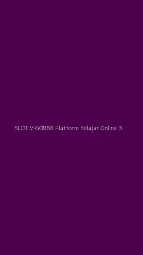 Tampilan Antarmuka Aplikasi Slot Vigor88 Platform Belajar Online - 3