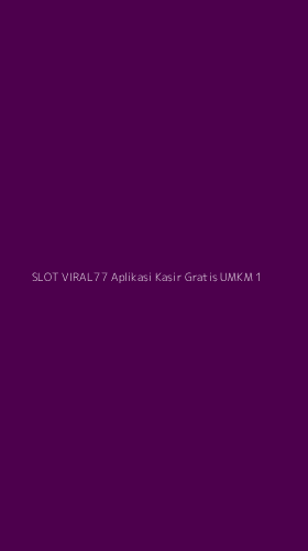 Tampilan Antarmuka Aplikasi Slot Viral77 Aplikasi Kasir Gratis Umkm - 1