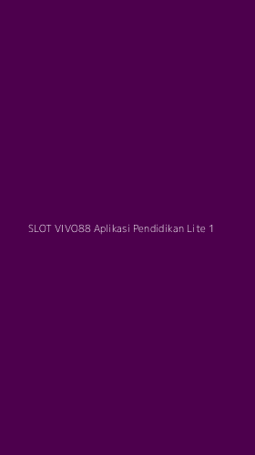 Tampilan Antarmuka Aplikasi Slot Vivo88 Aplikasi Pendidikan Lite - 1