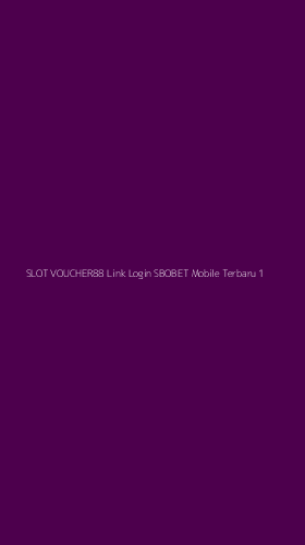 Tampilan Antarmuka Aplikasi Slot Voucher88 Link Login Sbobet Mobile Terbaru - 1