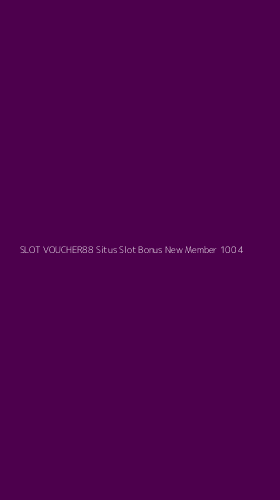 Tampilan Antarmuka Aplikasi Slot Voucher88 Situs Slot Bonus New Member 100 - 4