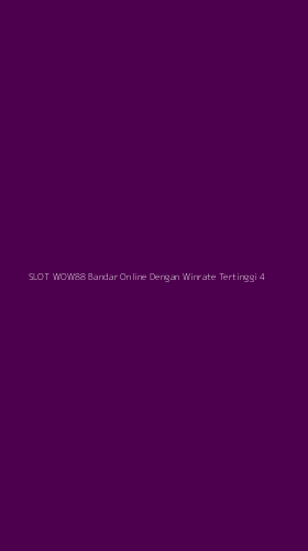 Tampilan Antarmuka Aplikasi Slot Wow88 Bandar Online Dengan Winrate Tertinggi - 4