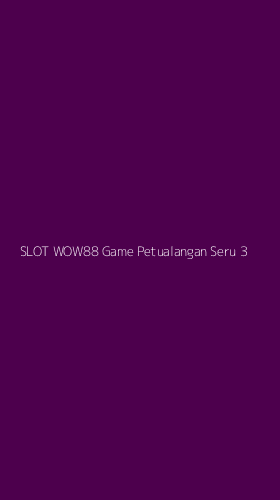 Tampilan Antarmuka Aplikasi Slot Wow88 Game Petualangan Seru - 3