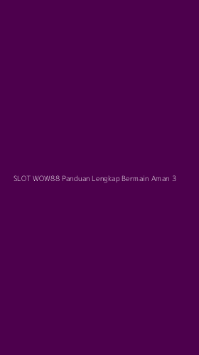 Tampilan Antarmuka Aplikasi Slot Wow88 Panduan Lengkap Bermain Aman - 3