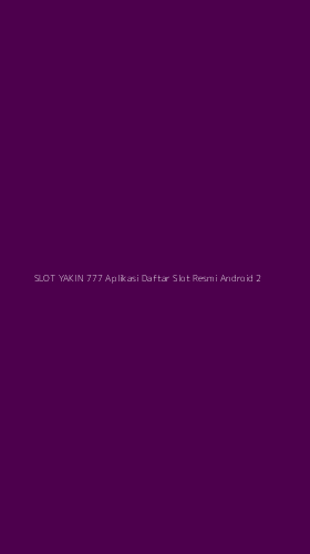 Tampilan Antarmuka Aplikasi Slot Yakin 777 Aplikasi Daftar Slot Resmi Android - 2