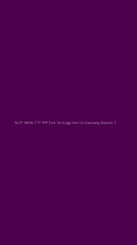 Tampilan Antarmuka Aplikasi Slot Yakin 777 Rtp Slot Tertinggi Hari Ini Gampang Maxwin - 1