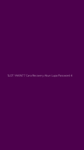 Tampilan Antarmuka Aplikasi Slot Yakin77 Cara Recovery Akun Lupa Password - 4