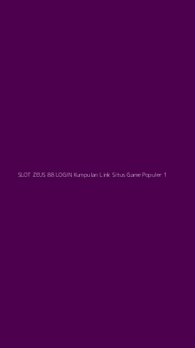 Tampilan Antarmuka Aplikasi Slot Zeus 88 Login Kumpulan Link Situs Game Populer - 1