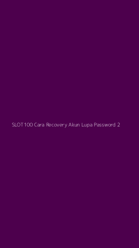 Tampilan Antarmuka Aplikasi Slot100 Cara Recovery Akun Lupa Password - 2