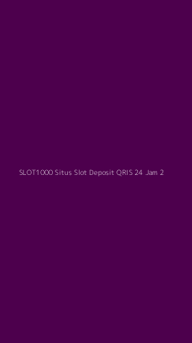 Tampilan Antarmuka Aplikasi Slot1000 Situs Slot Deposit Qris 24 Jam - 2