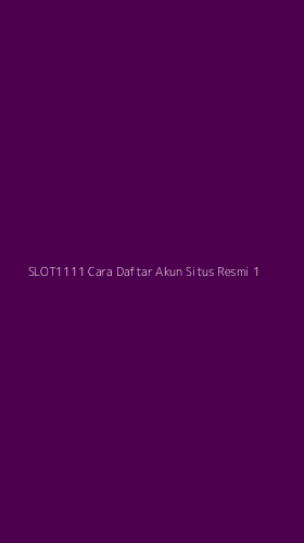 Tampilan Antarmuka Aplikasi Slot1111 Cara Daftar Akun Situs Resmi - 1