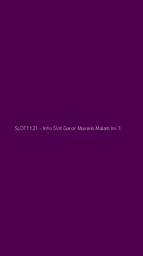 Tampilan Antarmuka Aplikasi SLOT1121 - Info Slot Gacor Maxwin Malam Ini - 1