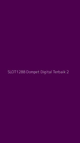 Tampilan Antarmuka Aplikasi Slot1288 Dompet Digital Terbaik - 2