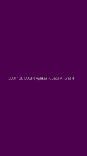 Tampilan Antarmuka Aplikasi Slot138 Login Aplikasi Cuaca Akurat - 4