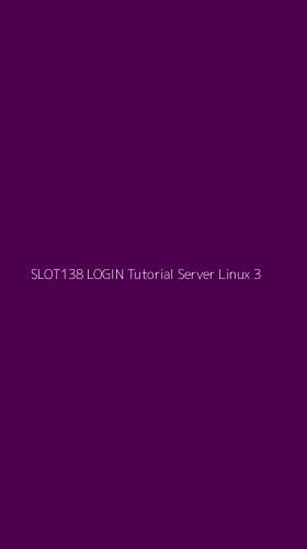 Tampilan Antarmuka Aplikasi Slot138 Login Tutorial Server Linux - 3