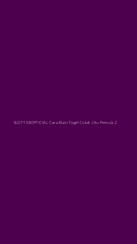 Tampilan Antarmuka Aplikasi Slot138official Cara Main Togel Colok Jitu Pemula - 2