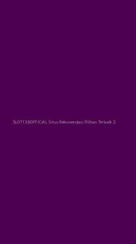 Tampilan Antarmuka Aplikasi Slot138official Situs Rekomendasi Pilihan Terbaik - 2