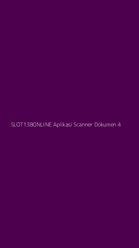 Tampilan Antarmuka Aplikasi Slot138online Aplikasi Scanner Dokumen - 4