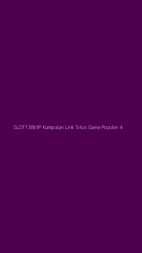 Tampilan Antarmuka Aplikasi Slot138vip Kumpulan Link Situs Game Populer - 4