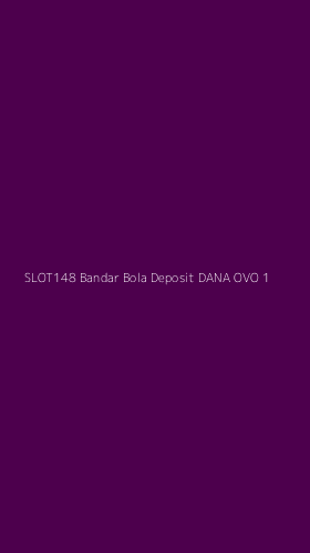Tampilan Antarmuka Aplikasi Slot148 Bandar Bola Deposit Dana Ovo - 1