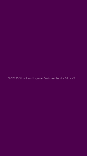 Tampilan Antarmuka Aplikasi Slot155 Situs Resmi Layanan Customer Service 24jam - 2