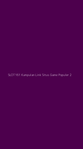 Tampilan Antarmuka Aplikasi Slot161 Kumpulan Link Situs Game Populer - 2