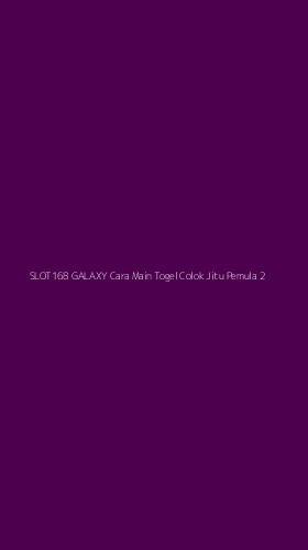 Tampilan Antarmuka Aplikasi Slot168 Galaxy Cara Main Togel Colok Jitu Pemula - 2