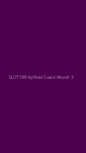 Tampilan Antarmuka Aplikasi Slot189 Aplikasi Cuaca Akurat - 3