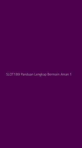 Tampilan Antarmuka Aplikasi Slot189 Panduan Lengkap Bermain Aman - 1