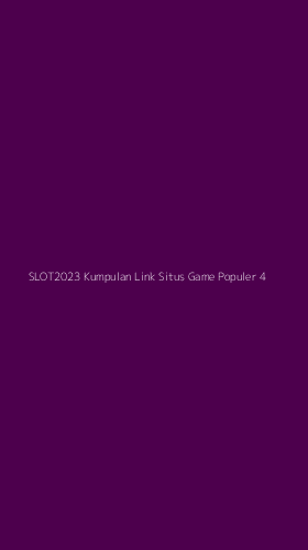 Tampilan Antarmuka Aplikasi Slot2023 Kumpulan Link Situs Game Populer - 4
