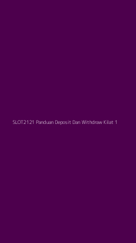 Tampilan Antarmuka Aplikasi Slot2121 Panduan Deposit Dan Withdraw Kilat - 1