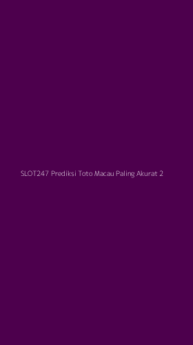 Tampilan Antarmuka Aplikasi Slot247 Prediksi Toto Macau Paling Akurat - 2
