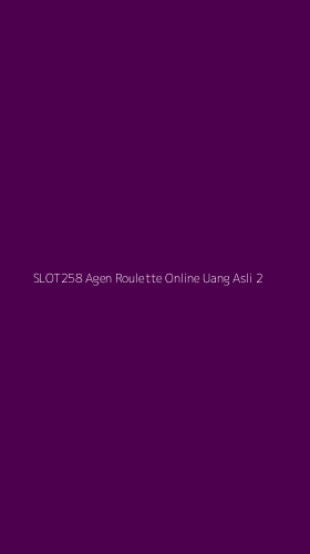 Tampilan Antarmuka Aplikasi Slot258 Agen Roulette Online Uang Asli - 2
