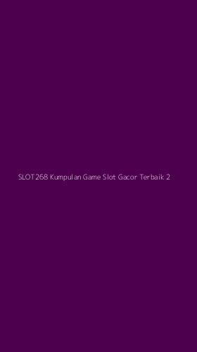 Tampilan Antarmuka Aplikasi Slot268 Kumpulan Game Slot Gacor Terbaik - 2