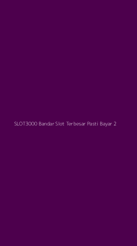 Tampilan Antarmuka Aplikasi Slot3000 Bandar Slot Terbesar Pasti Bayar - 2