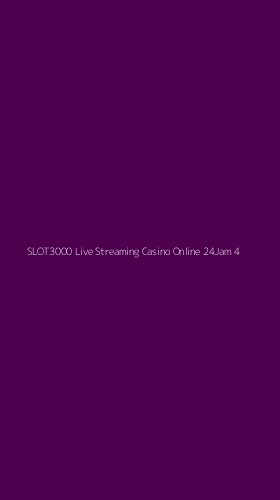Tampilan Antarmuka Aplikasi Slot3000 Live Streaming Casino Online 24jam - 4